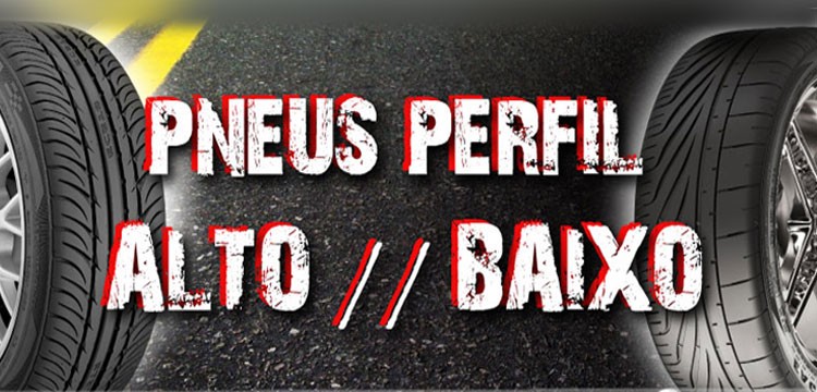 Saiba a diferença entre pneu de perfil baixo e perfil alto